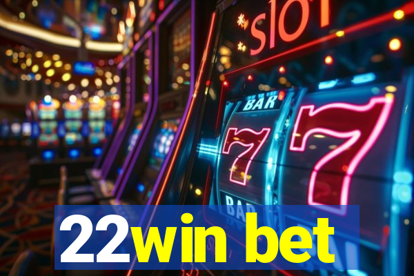 22win bet